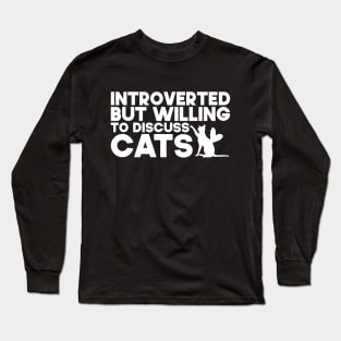 Introverted But Willing To Discuss Cats Kitten Pet Lover Long Sleeve T-Shirt